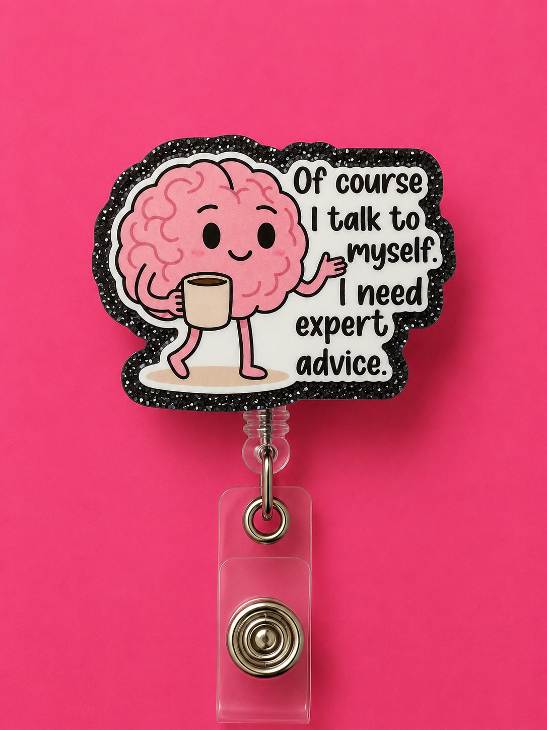 Of Course I talk to myself Badge Reel
